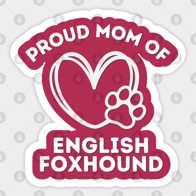 Proud mom of English Foxhound Life is better with my dogs Dogs I love all the dogs Sticker by BoogieCreates